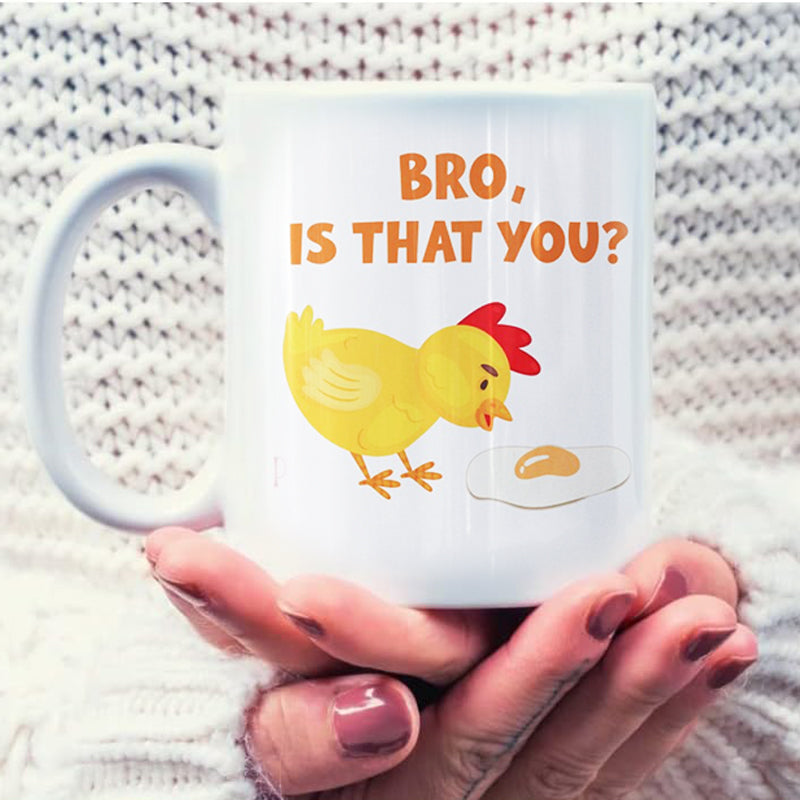 Funny Chick Mug - Bro, Is That You?