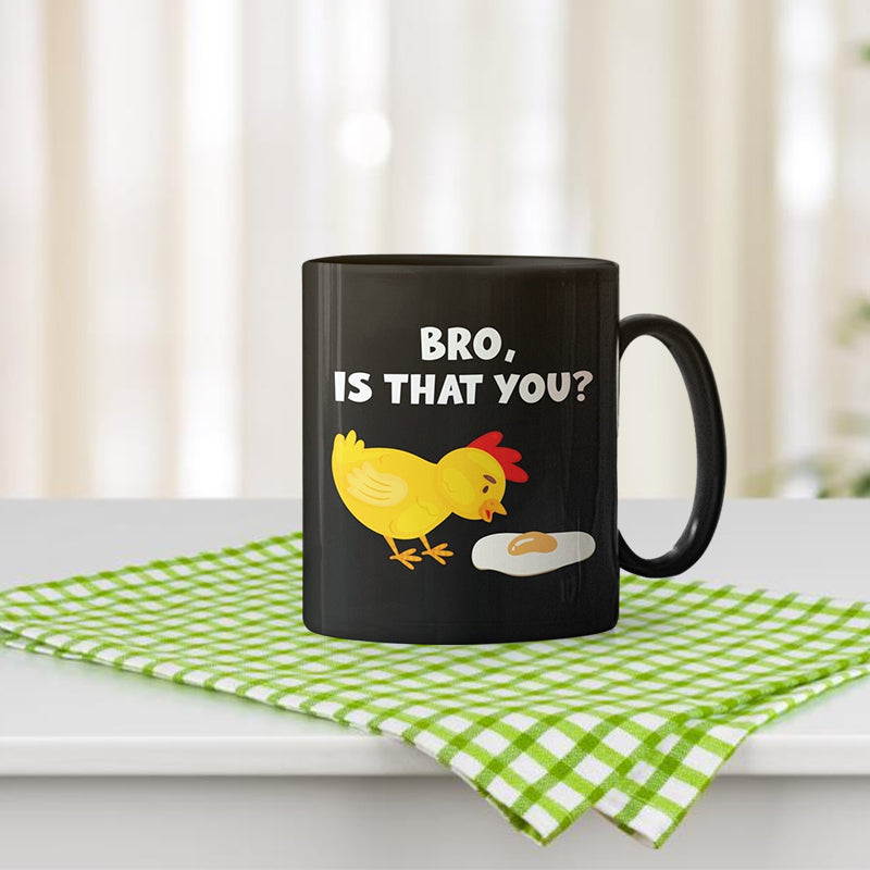 Funny Chick Mug - Bro, Is That You?