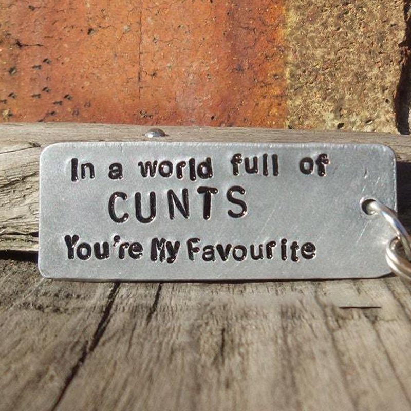 In A World Full of CUNTS You're My Favourite Funny Keychain